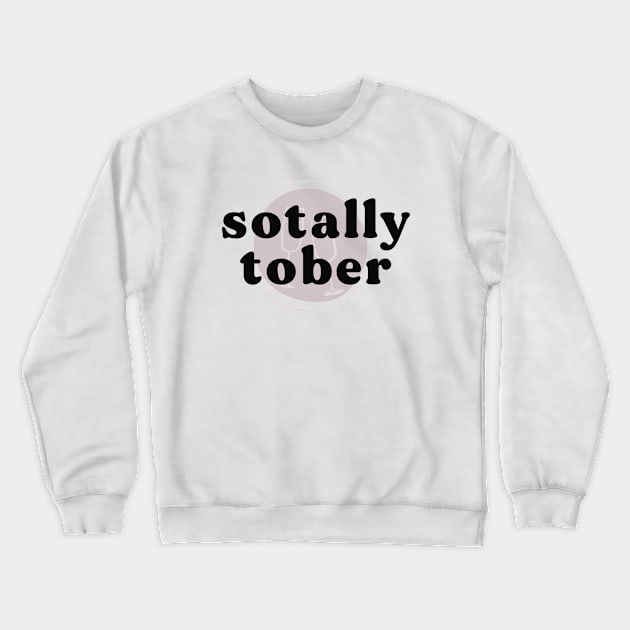 Sotally Tober Crewneck Sweatshirt by twentysevendstudio